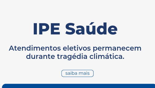 Manutenção de atendimentos eletivos do IPE durante a tragédia climática